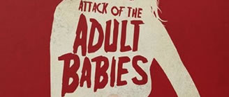 Attack Of The Adult Babies UK Release