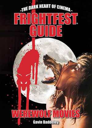 The FrightFest Guide to Werewolf Movies By Gavin Baddeley