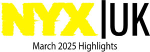 NYX | UK March 2025 Highlights